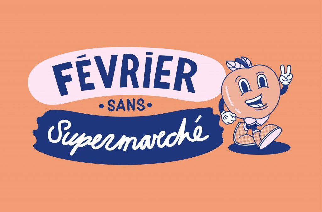 Pourquoi j’ai décidé de soutenir “Février sans supermarché” ?