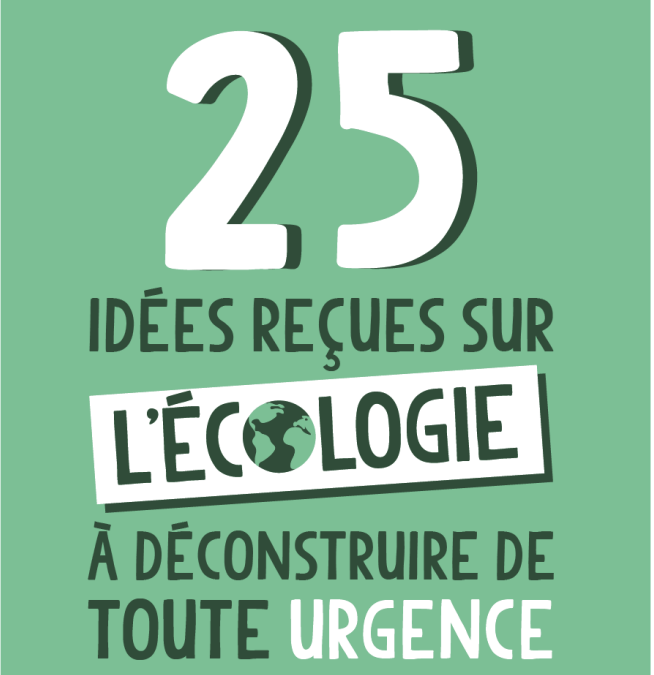 25 idées reçues sur l’écologie à déconstruire de toute urgence